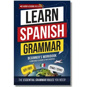 Easy Spanish Essential Grammar: Beginner's Workbook: Speak Spanish in 30 Days – A Quick & Enjoyable Way to Master Practical Spanish You’ll Actually Use (Spanish Made Easy), Workbook, New Edition Easy Spanish-English Guide Book
