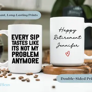 Personalized Retirement Mug Every Sip Tastes Like Its Not My Problem Anymore Retirement Gift Mug Retired Coworker Coffee Cup LBEUI720