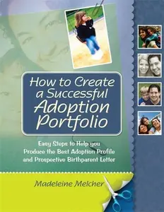 USED-How to Create a Successful Adoption Portfolio: Easy Steps to Help You Produce the Best Adoption Profile and Prospective Birthparent Letter by Melcher, Madeleine (Paperback)