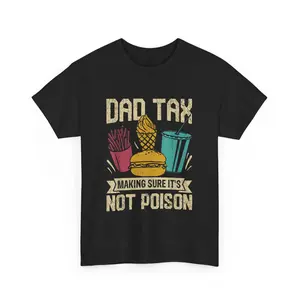 Dad Tax Making Sure It's Not Poison Fathers Day Shirt Funny Dad joke T-Shirt Birthday gift for dad, Husband