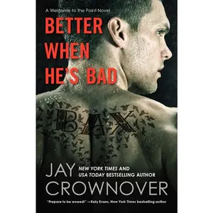 Better When He's Bad: A Welcome to the Point Novel (Welcome to the Point: Volume Number 1) by Jay Crownover [Paperback Book]