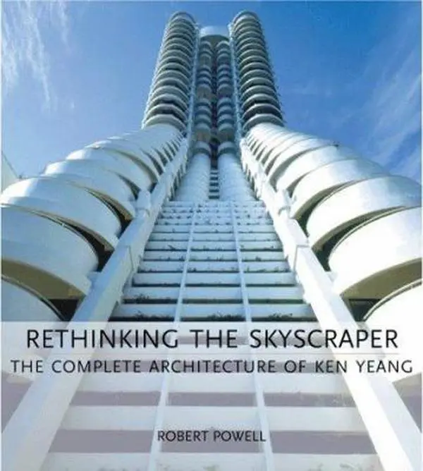USED-Rethinking the Skyscraper: The Complete Architecture of Ken Yeang by Robert Powell (Paperback)