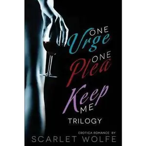 USED-One Urge, One Plea, Keep Me Trilogy by Wolfe, Scarlet (Paperback)
