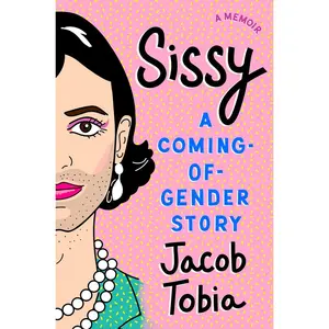 USED-Sissy: A Coming-Of-Gender Story by Tobia, Jacob (Hardcover)