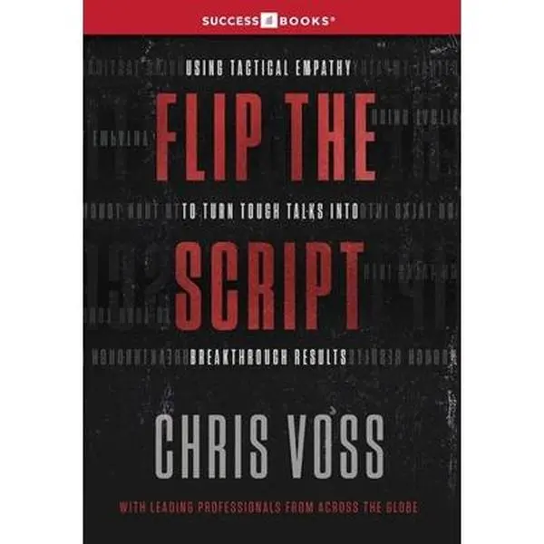 Flip the Script Hardcover Book by Chris Voss, Successbooks Publishing, English Language, 9" h x 6" l x 0.56" w, for High-Stakes Negotiations & Learning to Speak Up
