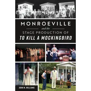 Monroeville and the Stage Production of To Kill a Mockingbird
