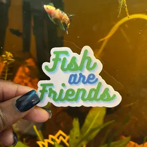 Fish Are Friends - Animal Lovet Sticker