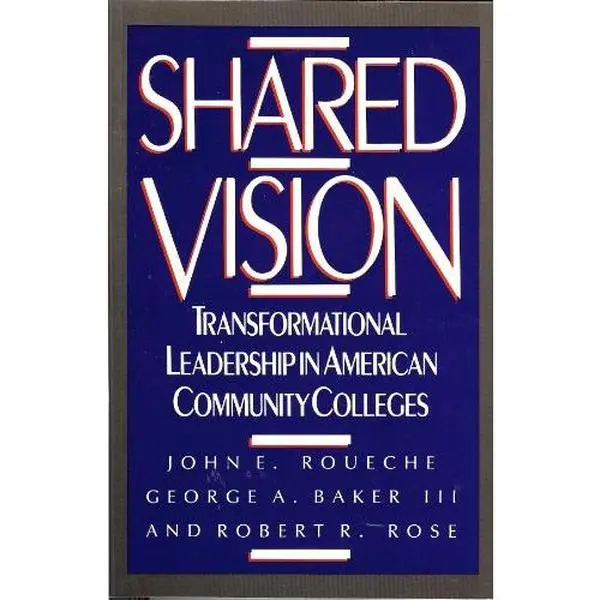 USED-Shared Vision: Transformational Leadership in American Community Colleges by John E. Roueche (Paperback)