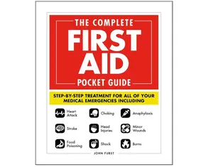 The Complete First Aid Pocket Guide: Step-by-Step Treatment for All of Your Medical Emergencies Including • Heart Attack • Stroke • Food Poisoning • ... • Shock • Anaphylaxis • Minor Wounds • Burns Paperback – November 13, 2018