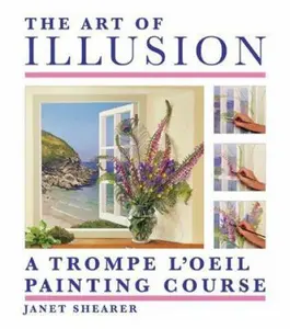 USED-The Art of Illusion: A Trompe L'Oeil Painting Course by Janet Shearer (Hardcover)