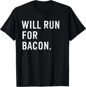 Will Run For Bacon Funny Running Runner T-Shirt Graphic tees
