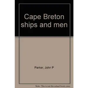 USED-Cape Breton Ships and Men by John P. (Master Mariner) Parker (Paperback)