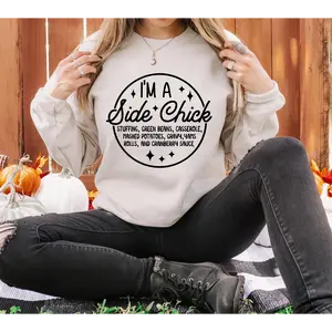Funny Thanksgiving Sweatshirt, I’m a Side Chick Crewneck, Turkey Day Fall Sweater, Cute Thanksgiving Dinner Outfit