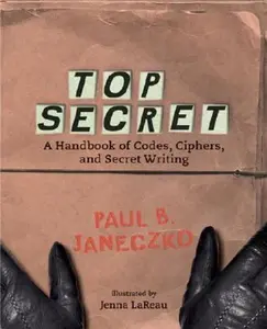 USED-Top Secret: A Handbook of Codes, Ciphers, and Secret Writing (Booklist Editor's Choice. Books for Youth (Awards)) by Paul B. Janeczko (Hardcover)
