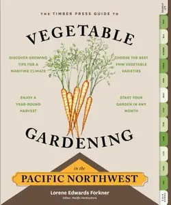The Timber Press Guide to Vegetable Gardening in the Pacific Northwest -- Lorene Edwards Forkner, Paperback