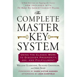 USED-The Complete Master Key System: Using the Classic Work to Discover Prosperity, Joy, and Fulfillment by Gladstone, William (Paperback)