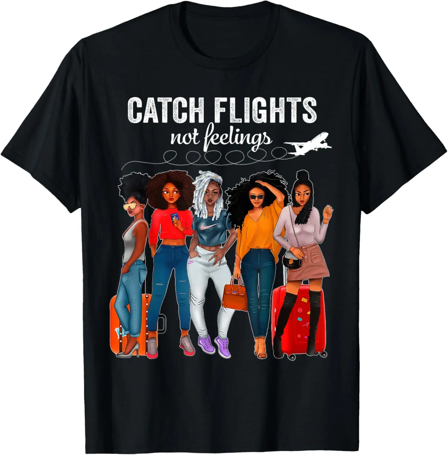 Catch Flights Not Feelings Afro Girls Together Black Women Summer Casual Shortsleeve Cotton T-Shirt