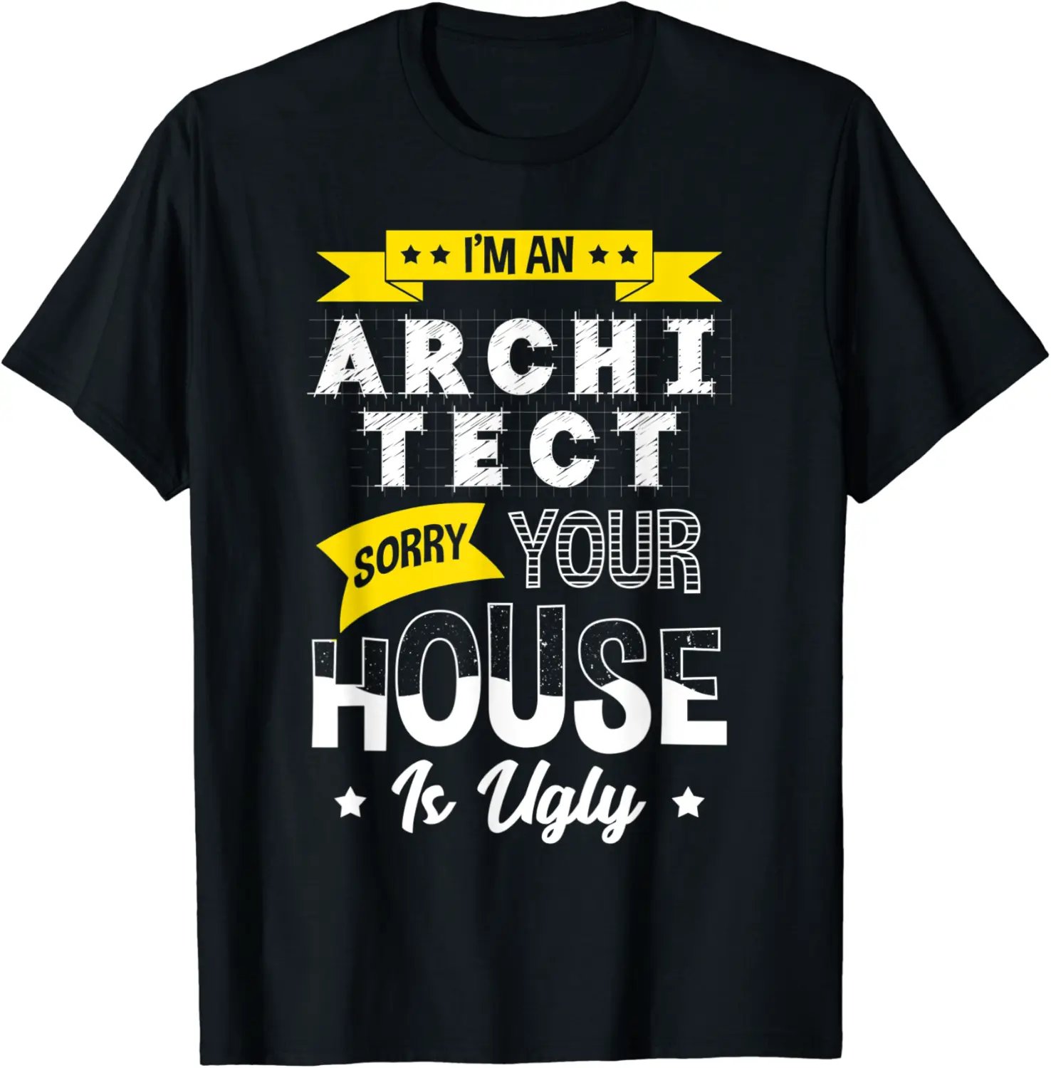 Your House Is Ugly Architect Student Joke Funny Architect T-Shirt - Sabrinasmitl Shop 26B09B2DP9M3