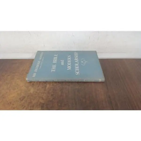 USED-Bible and Modern Scholarship by Sir Frederic G. Kenyon (Hardcover)