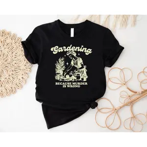 Vintage Gardening Because Murder Is Wrong Shirt - Funny Gardener Tee, Plant Lover Gift, Retro Garden T-Shirt, Green Thumb Humor Shirt