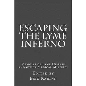 USED-Escaping the Lyme Inferno: Memoirs of Lyme Disease and other Medical Miseries by Karlan, Eric (Paperback)