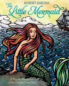 The Little Mermaid: A Pop-Up Adaptation of the Classic Fairy Tale -- Robert Sabuda, Hardcover