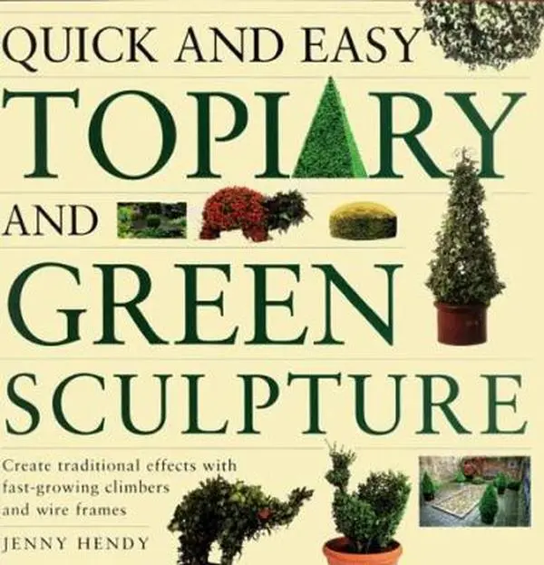 USED Book - Quick and Easy Topiary and Green Sculpture: Create Traditional Effects with Fast-Growing Climbers and Wire Frames by Jenny Hendy (Paperback) - english