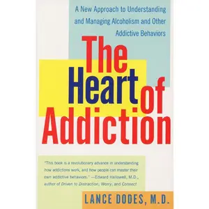The Heart of Addiction: A New Approach to Understanding and Managing Alcoholism and Other Addictive Behaviors by Lance M. Dodes, M.D. [Paperback Book]