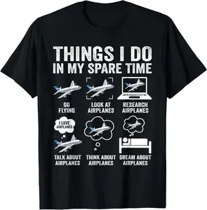 100% Cotton Funny Airplanes Lover Things I Do In My Spare Time Airplane T-Shirt