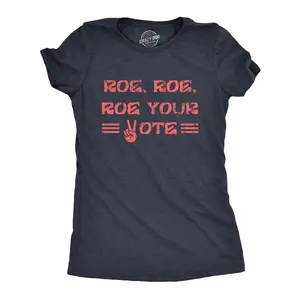 Womens Roe Roe Roe Your Vote T Shirt Awesome Womens Rights Row V Wade Graphic Tee for Ladies Funny Womens T Shirts Cute Vintage Fashion Casual Ladies T-Shirt Gift Political Tops for Women Funny Motivational Top Navy - ROE