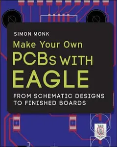 USED-Make Your Own PCBs with EAGLE: From Schematic Designs to Finished Boards by Simon Monk (Paperback)