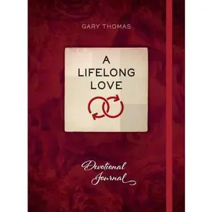 USED-A Lifelong Love: Devotioinal Journal by Gary Thomas (Hardcover)