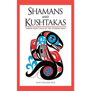 USED-Shamans and Kushtakas: North Coast Tales of the Supernatural by Beck, Mary Giraudo (Paperback)
