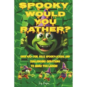 Spooky Would You Rather?: 470 + Hilarious, Fun, Silly, Spooky-licious, and Challenging Questions to Make You Laugh Out Loud, Ages 8+ Hardcover – October 16, 2025