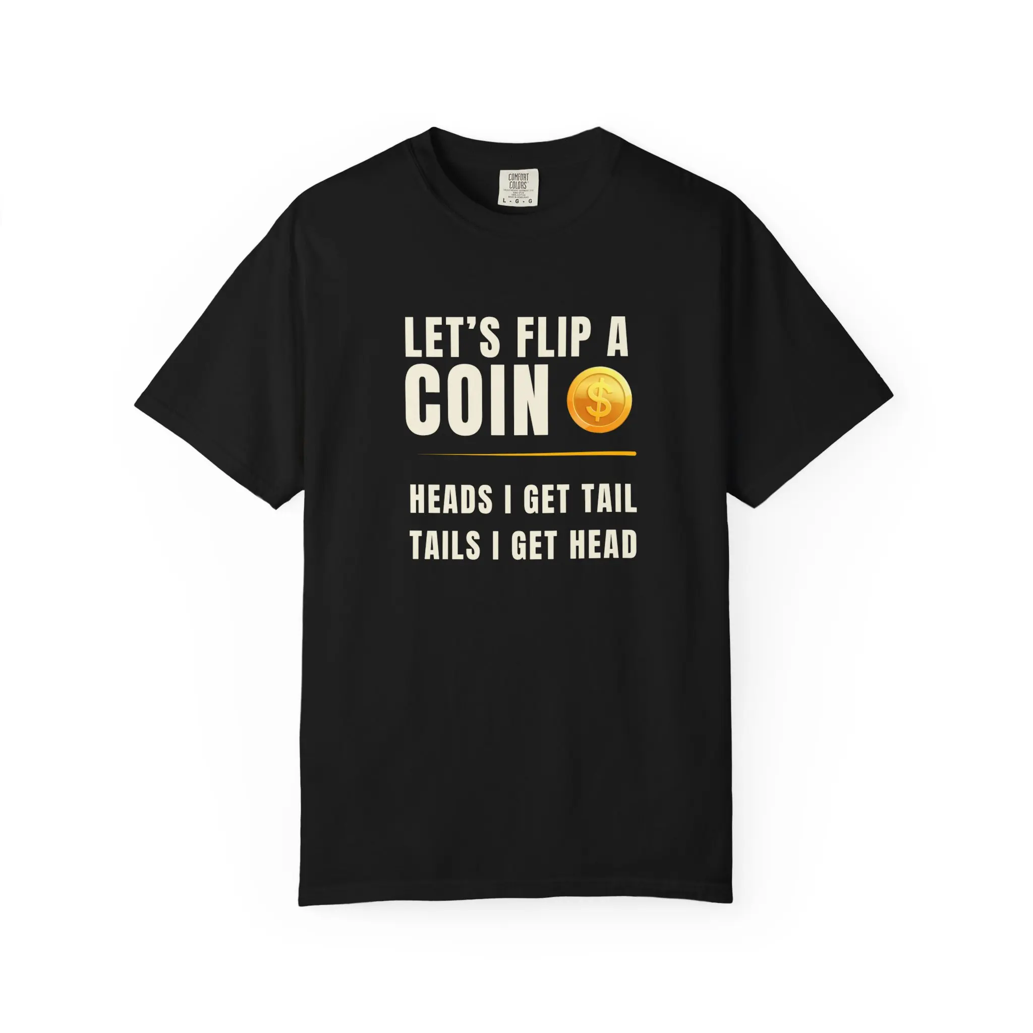 Let's Flip A Coin graphic T-shirt | Funny Coin Flip Shirt, Novelty Text Tee