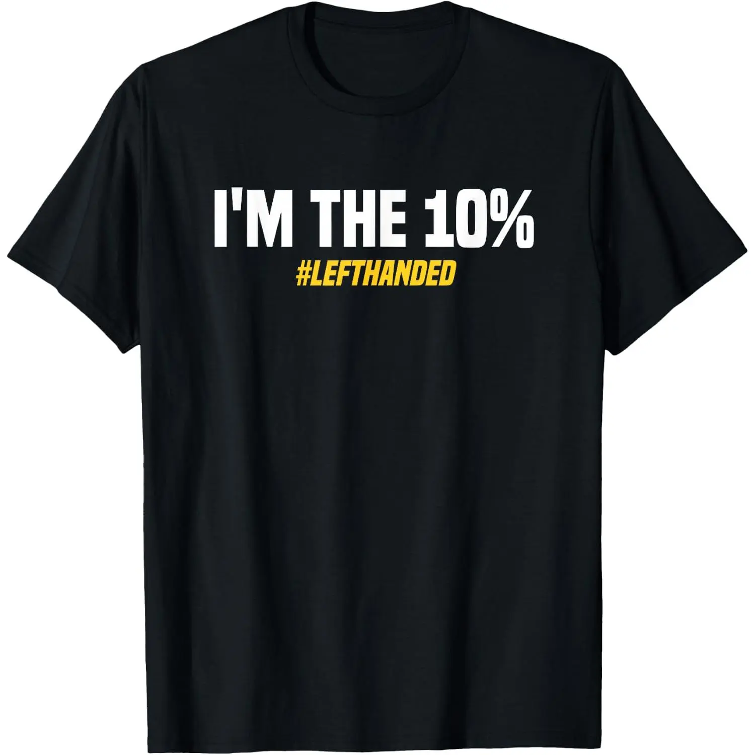 "I'm The 10% Lefty" Funny Left-Handed 100% Cotton Graphic T-Shirt - Gift Tee for Southpaws