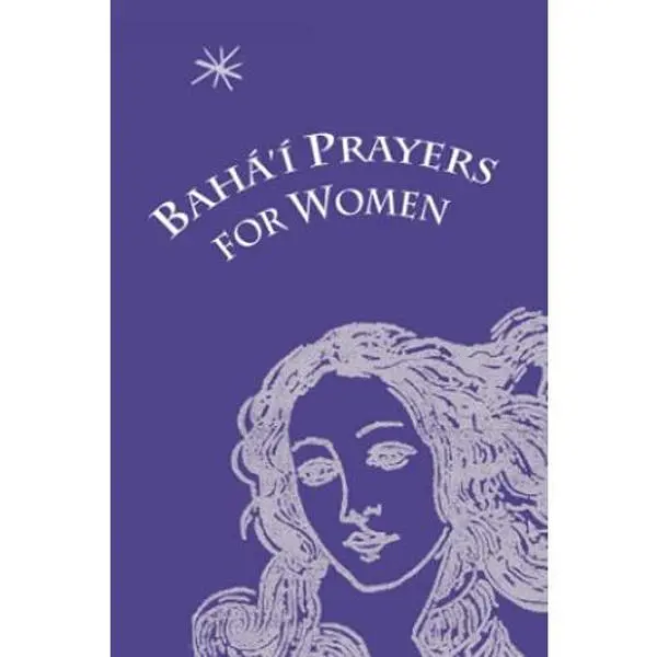 USED-Baha'i Prayers for Women: Selections from the Writings of Baha'u'llah, the Bab, Abdu'l-Baha, and the Greatest Holy Leaf by Baha'u'llah (Paperback)