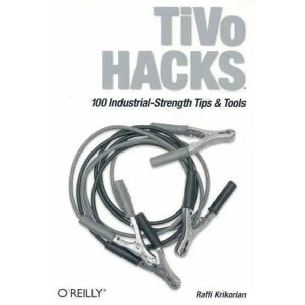 USED-TiVo Hacks: 100 Industrial-Strength Tips & Tools by Raffi Krikorian (Paperback)