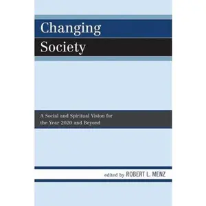 USED Book - Changing Society: A Social and Spiritual Vision for the Year 2020 and Beyond by Menz, Robert L. (Paperback) - english