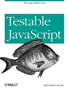 USED-Testable JavaScript: Ensuring Reliable Code by Trostler, Mark Ethan (Paperback)