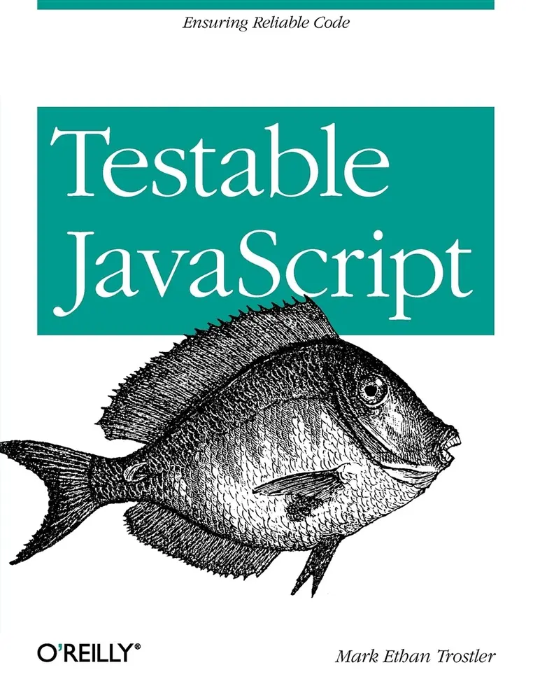 USED-Testable JavaScript: Ensuring Reliable Code by Trostler, Mark Ethan (Paperback)