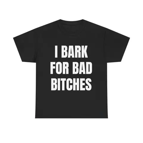 I Bark for Bad B*tches Shirt, Funny Shirt for Men, Delulu Dog Boy Sweatshirt, Gen Z Meme Humor Shirt, Unhinged Simp Energy Hoodie
