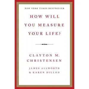 How Will You Measure Your Life? by Clayton M. Christensen||James Allworth||Karen Dillon [Hardback Book]