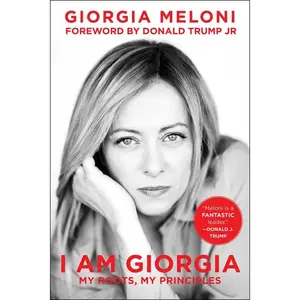 I Am Giorgia: My Roots, My Principles -- Giorgia Meloni - Hardcover