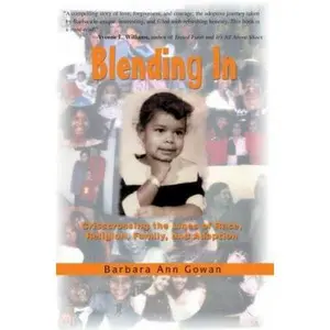 USED-Blending In: Crisscrossing the Lines of Race, Religion, Family, and Adoption by Gowan, Barbara Ann (Hardcover)