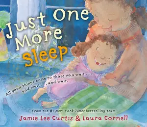 USED-Just One More Sleep: All Good Things Come to Those Who Wait . . . and Wait . . . and Wait by Curtis, Jamie Lee (Hardcover)