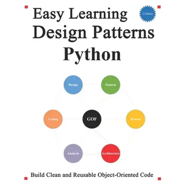 Easy Learning Design Patterns Python (2 Edition): Build Better and Reusable Object-Oriented Code - Paperback