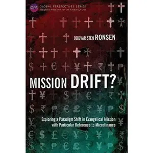 USED-Mission Drift?: Exploring a Paradigm Shift in Evangelical Mission with Particular Reference to Microfinance by Ronsen, Oddvar Sten (Paperback)