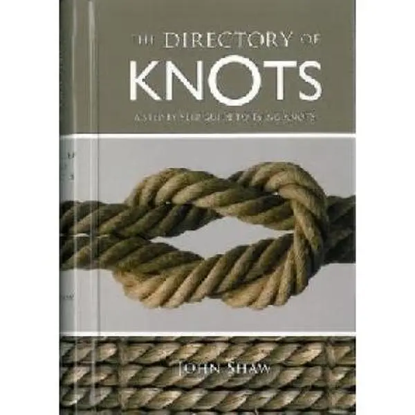 USED Book - The Directory of Knots: A Step-by-Step Guide to Tying Knots by John Shaw (2009-05-03) by John Shaw (Unknown) - english