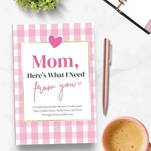 Mom, Here’s What I Need From You: The Guided Journal Every Mom Deserves | Emotional Gift to Deepen Bond, Heal, and Connect. Mothers Day Gift